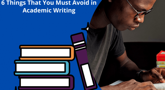 6 Things That You Must Avoid in Academic Writing